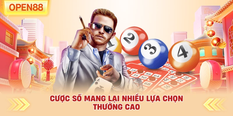 Cược số mang lại nhiều lựa chọn thưởng cao