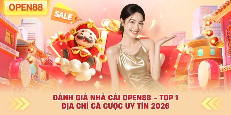 Đánh Giá Nhà Cái OPEN88 - Top 1 Địa Chỉ Cá Cược Uy Tín 2026